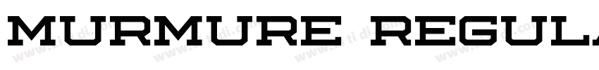Murmure Regular字体转换 Murmure Regular字体转换